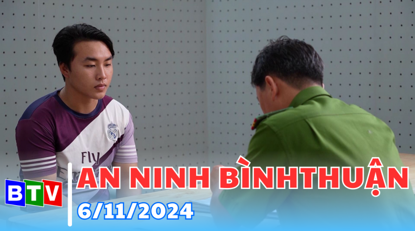 An ninh Bình Thuận | 6-11-2024