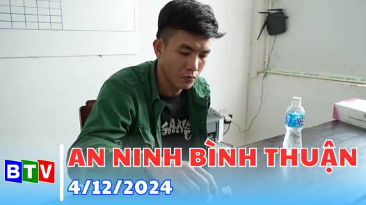 An ninh Bình Thuận | 4/12/2024