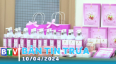 Bản tin trưa - 17/04/2024