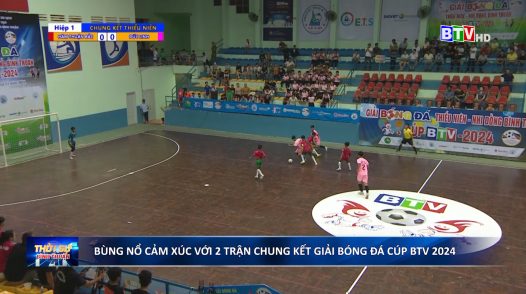 Bùng nổ cảm xúc với 2 trận chung kết Cúp BTV năm 2024