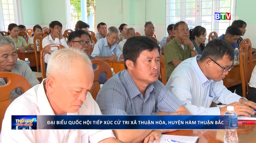 ĐẠI BIỂU QUỐC HỘI TIẾP XÚC CỬ TRI XÃ THUẬN HÒA, HUYỆN HÀM THUẬN BẮC