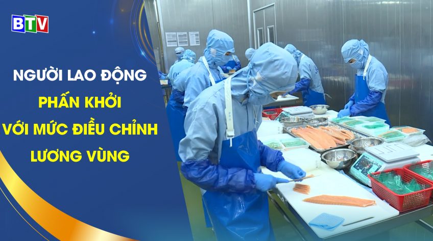 Người lao động phấn khởi với mức điều chỉnh lương vùng