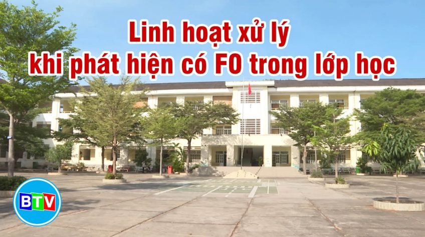 Linh hoạt xử lý khi phát hiện có F0 trong lớp học