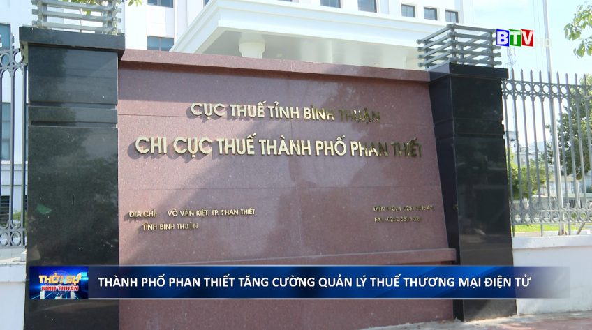 Thành phố Phan Thiết tăng cường quản lý thuế thương mại điện tử